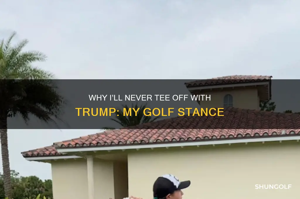 why i never will p ay trump at golf