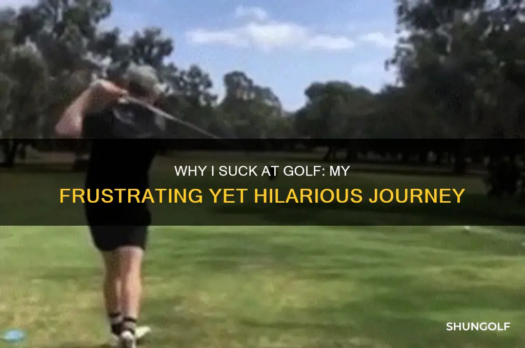 why i suck at golf
