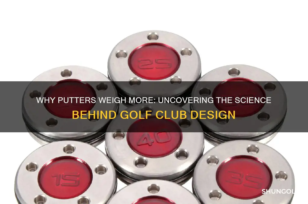why is a putter heavier than other golf clubs