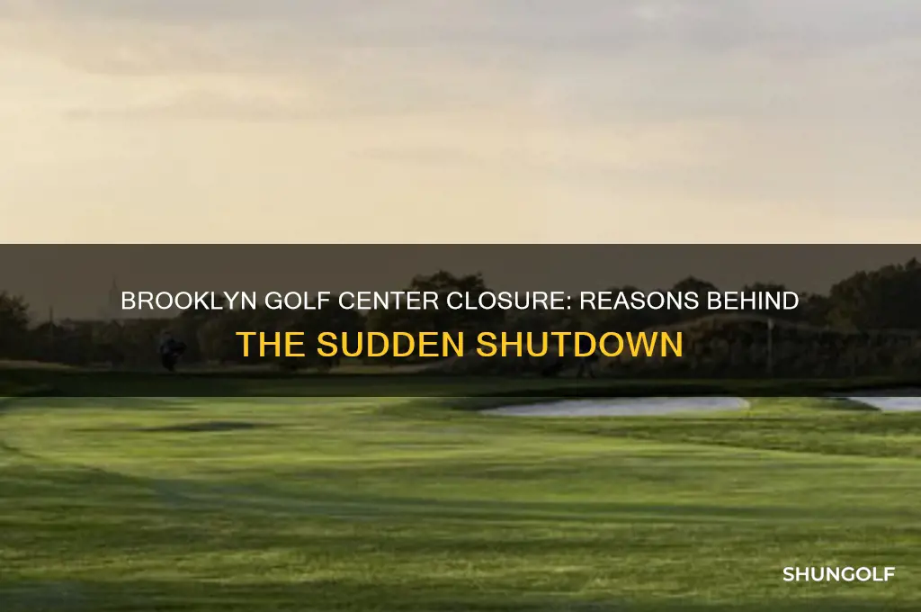 why is brooklyn golf center closed