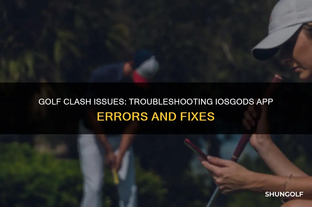 why is golf clash not working on the iosgods app