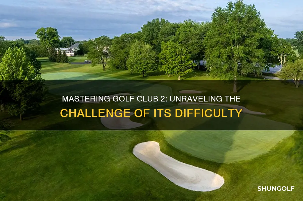 why is golf club 2 so hard