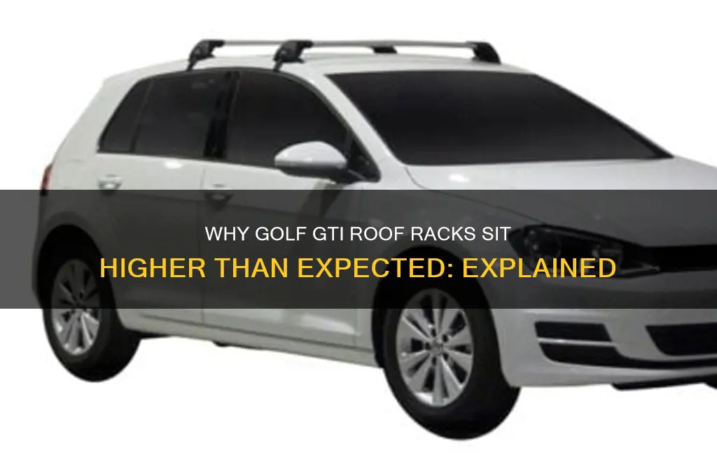 why is golf gti roof rack so high
