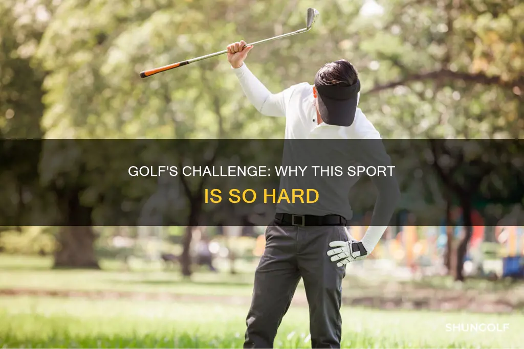 why is golf hard
