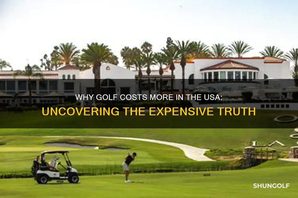 why is golf more expensive in the usa