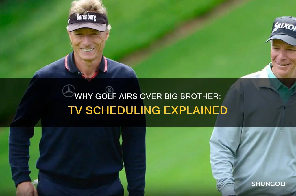 why is golf on instead of big brother