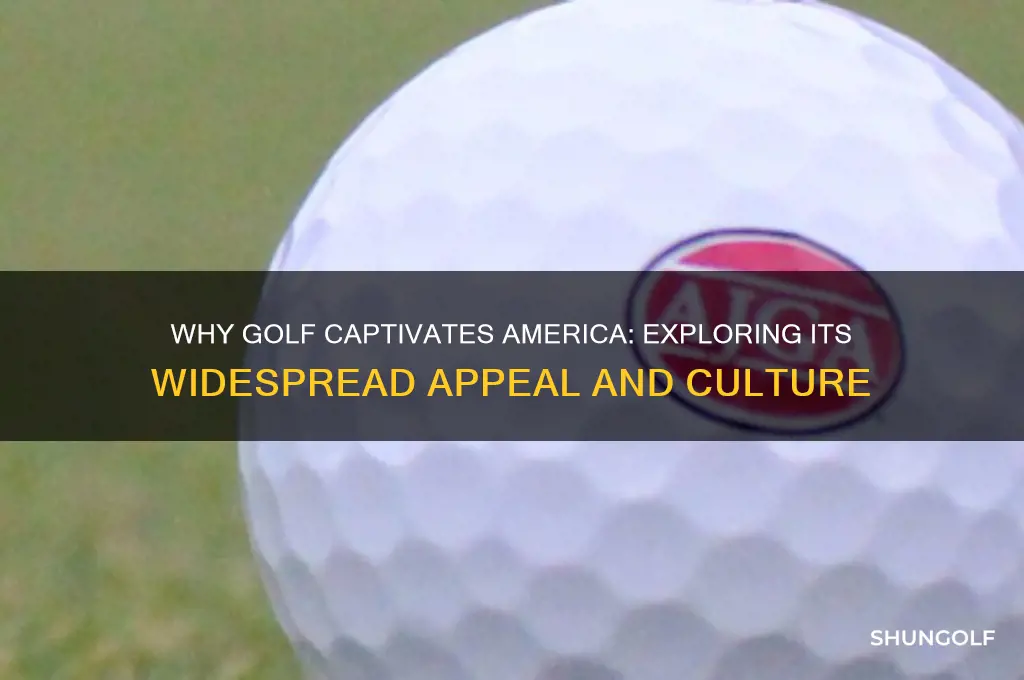 why is golf popular in america