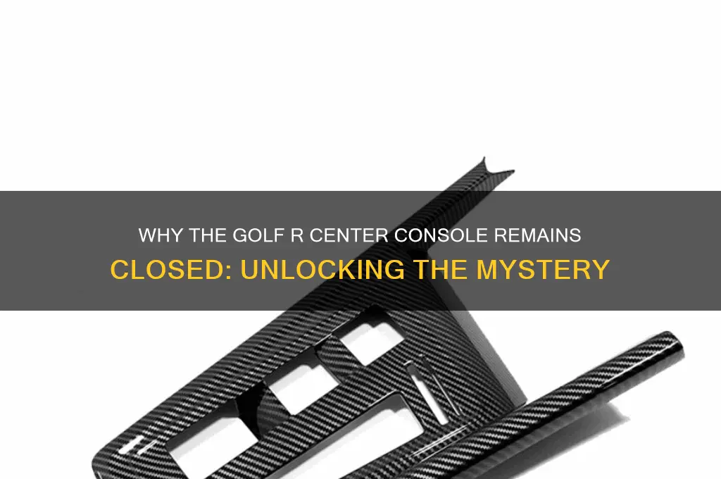 why is golf r center console closed