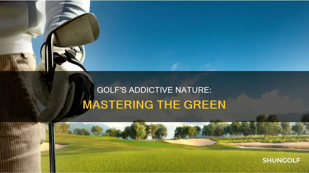 why is golf so addictive