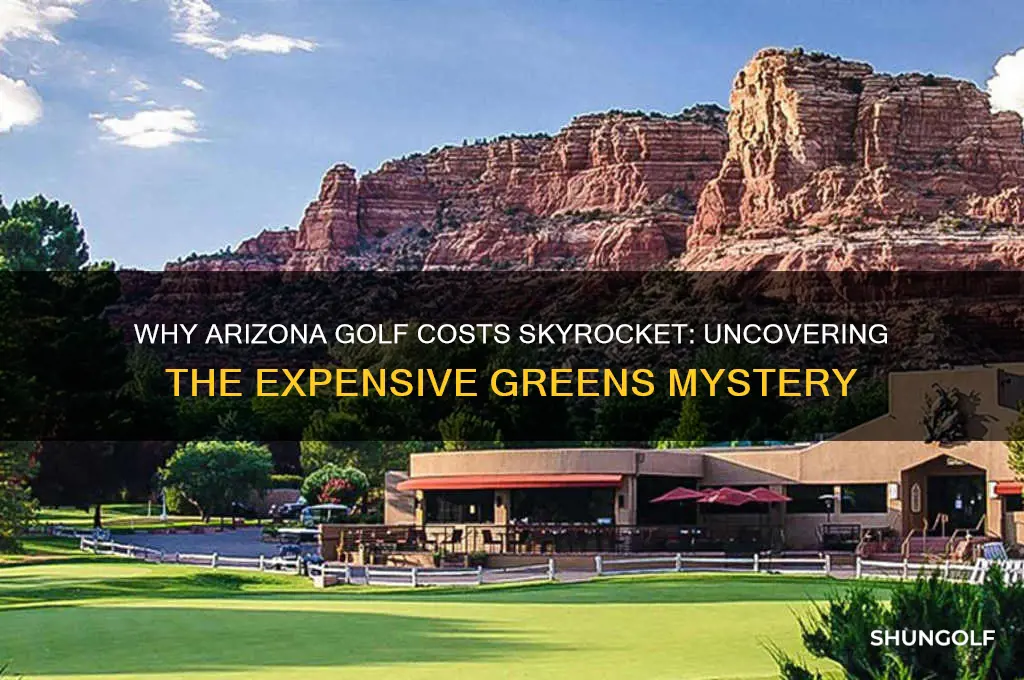 why is golf so expensive in arizona