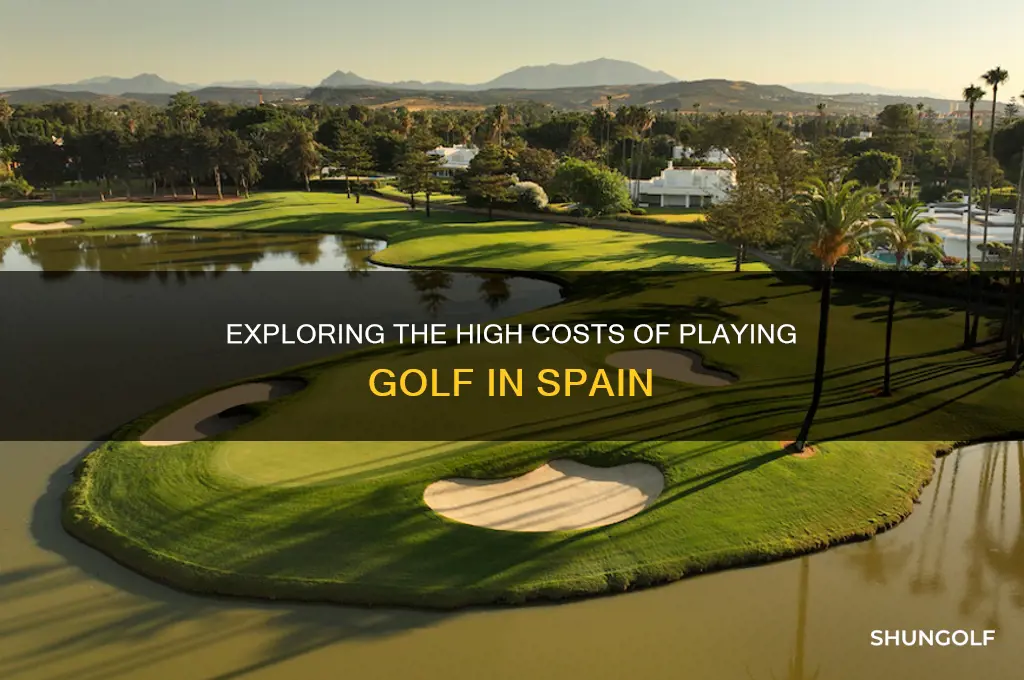 why is golf so expensive in spain
