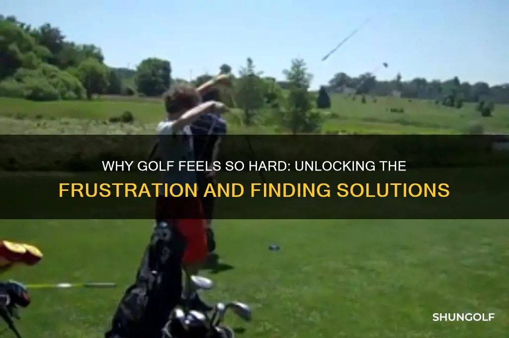 why is golf so hard for me