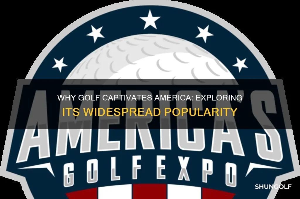 why is golf so popular in america