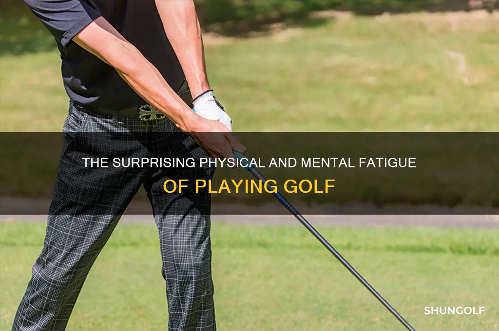 why is golf so tiring