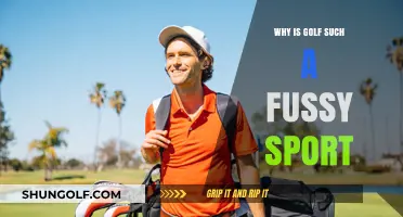 Golf's Fussiness: Unraveling the Sport's Demanding Nature and Precision