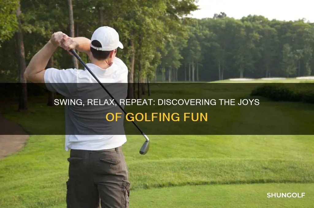 why is golfing fun