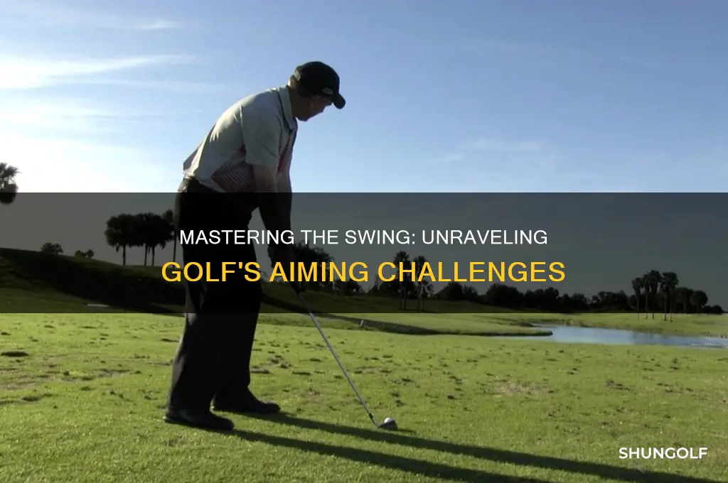why is it so difficult to aim in golf