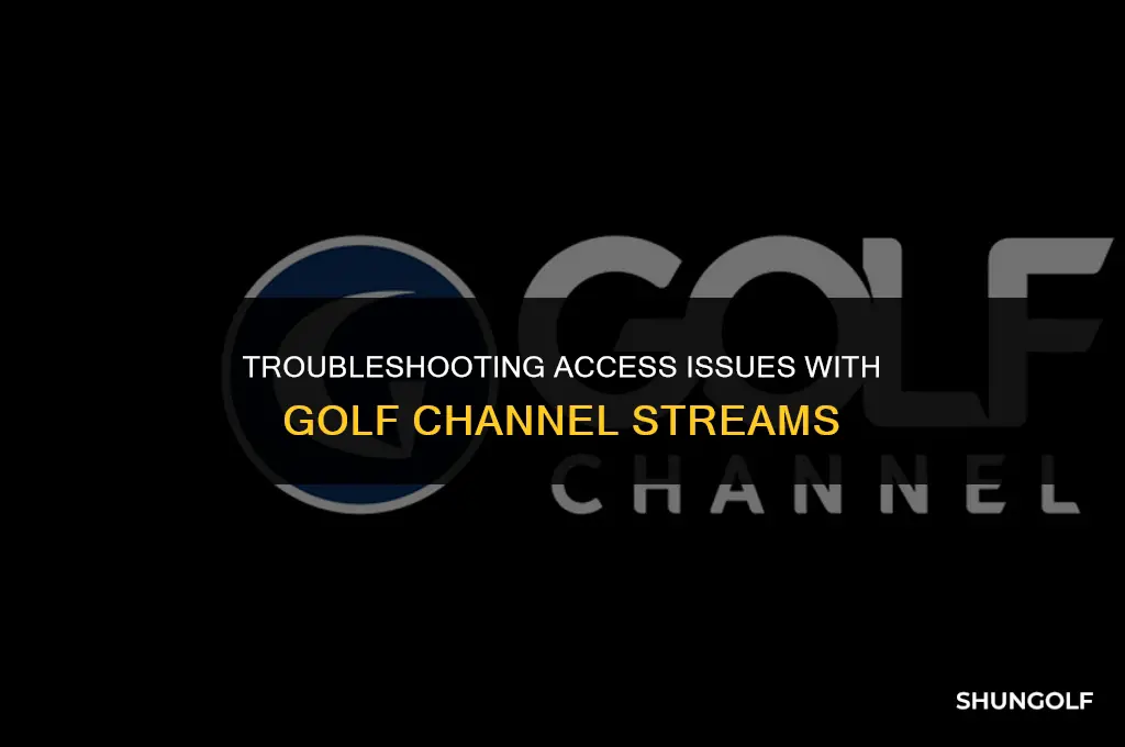 why is my access denied golf channel stream