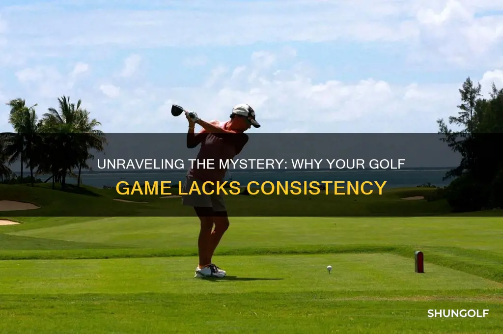 why is my golf game so inconsistent