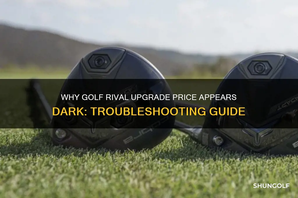 why is my upgrade price dark on golf rival