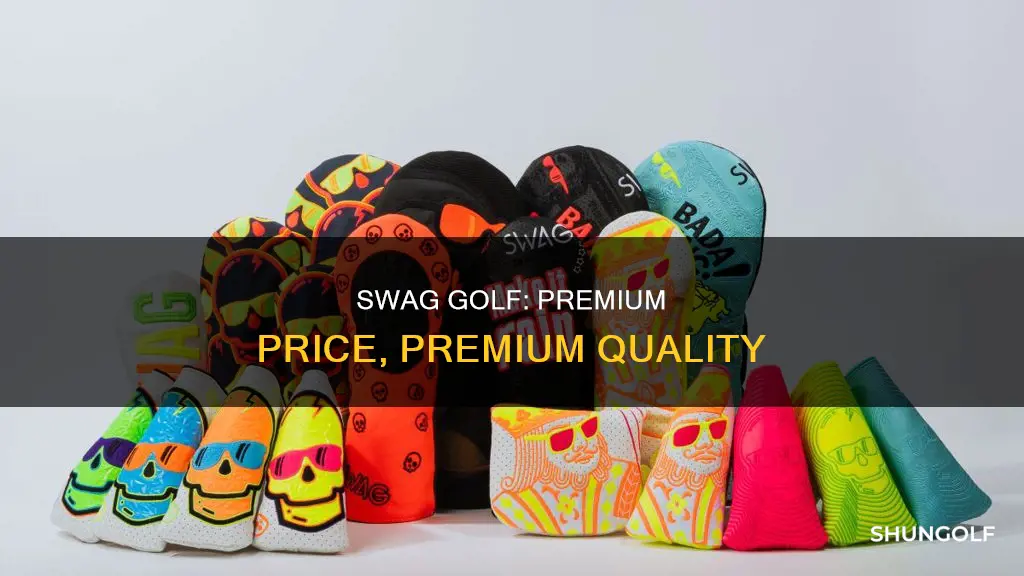 why is swag golf so expensive