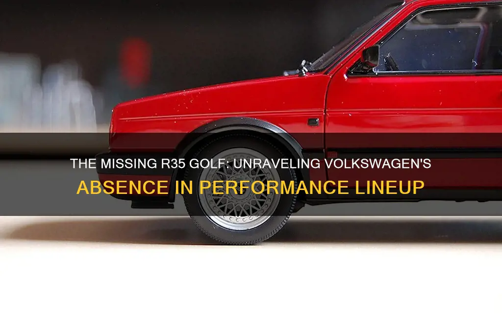 why is there no r35 golf