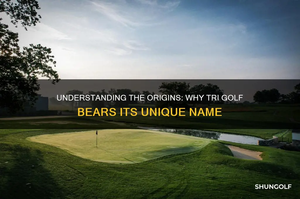why is tri golf called tri golf