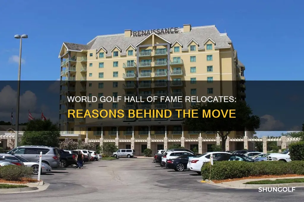 why is world golf hall of fame moving