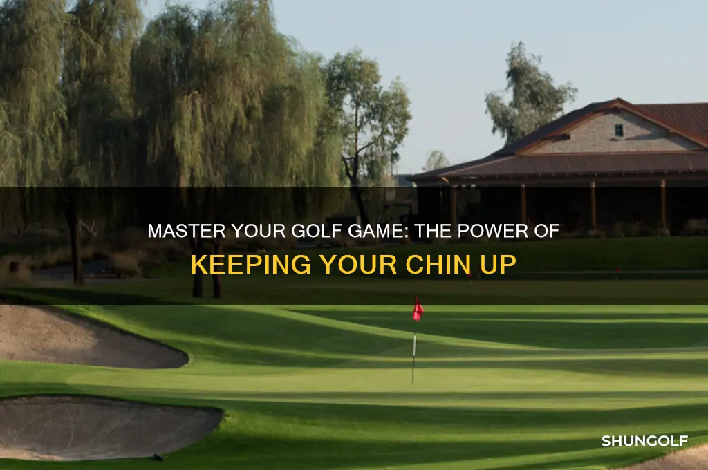 why keep your chin up for golf