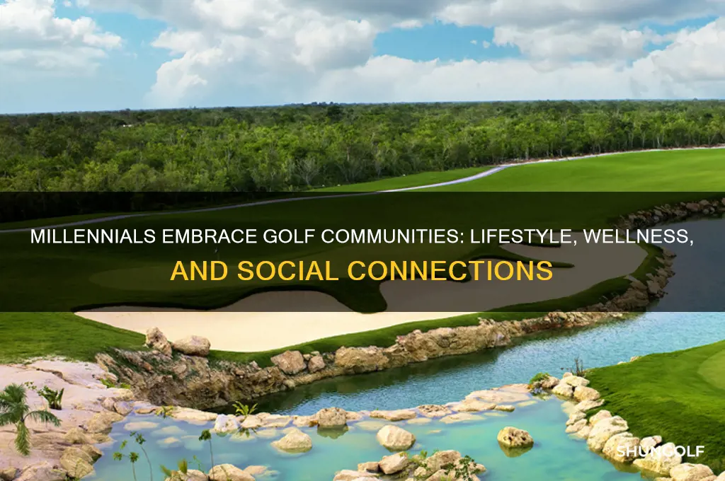 why millennials are flocking to golf communities