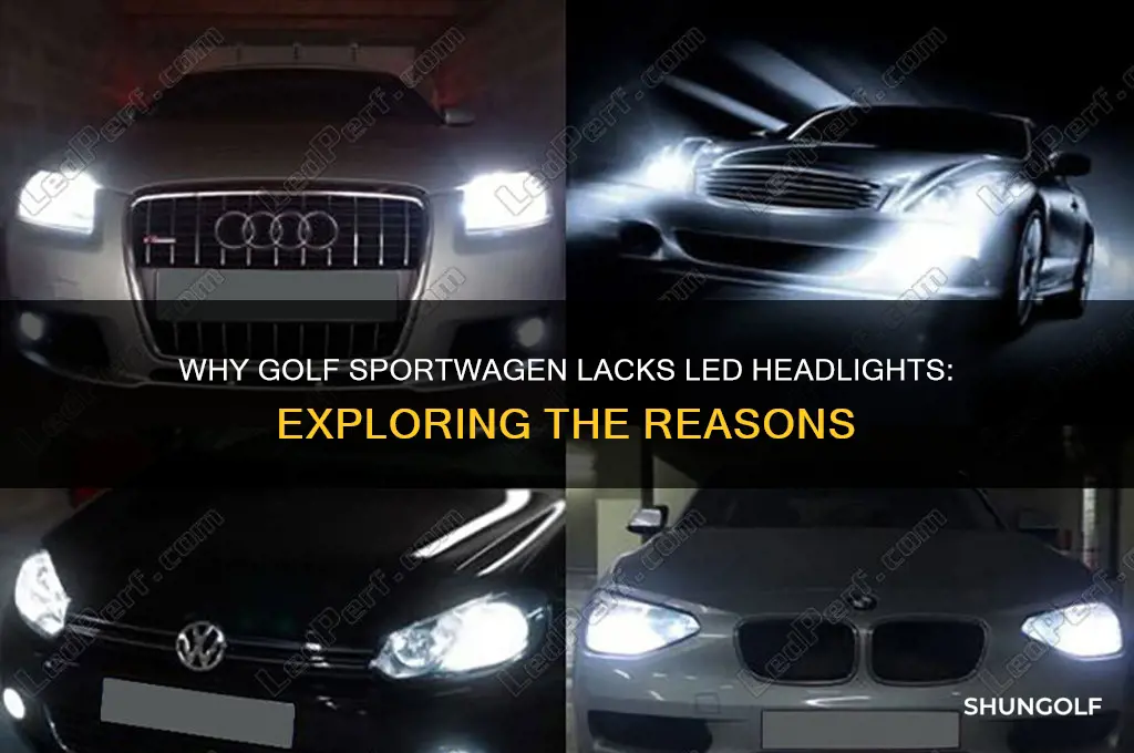 why no led headlights on golf sportwagen