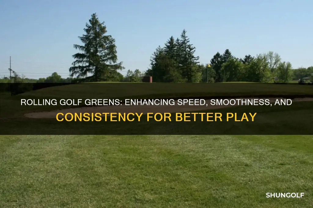 why roll golf greens