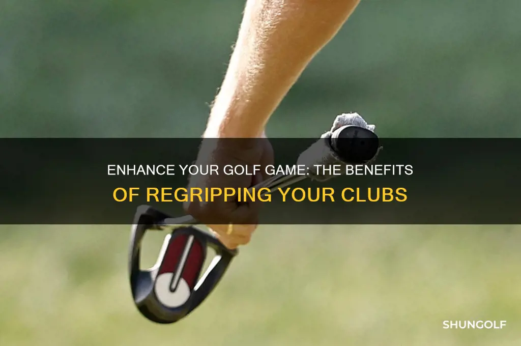 why should i regrip my golf clubs