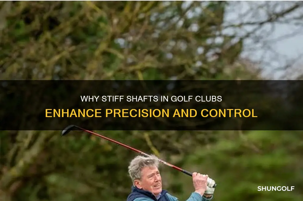 why stiff shafts in golf clubs