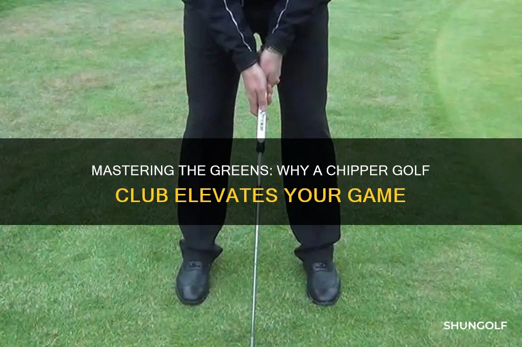 why use a chipper golf club