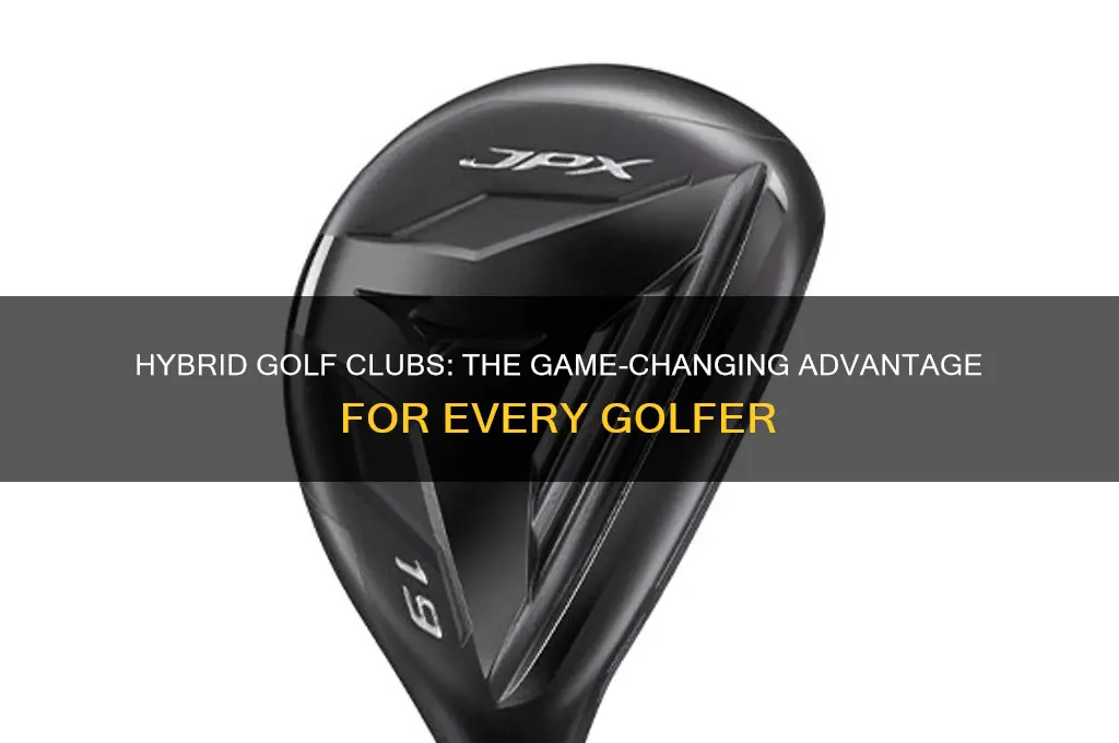 why use hybrid golf clubs