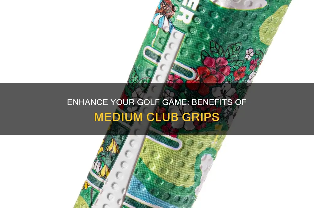 why use medium golf club grips