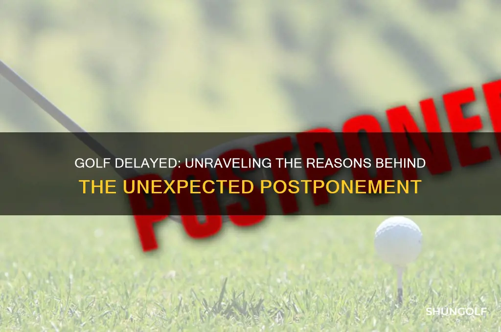 why was golf delayed