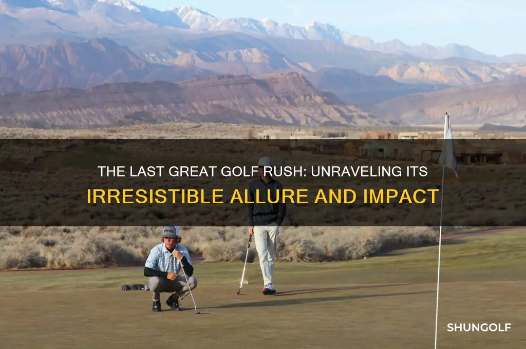 why was teh last great golf rush so captivating