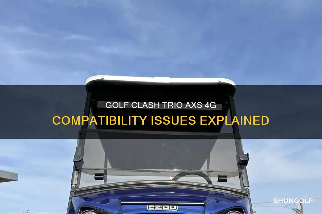 why wont golf clash work on a trio axs 4g