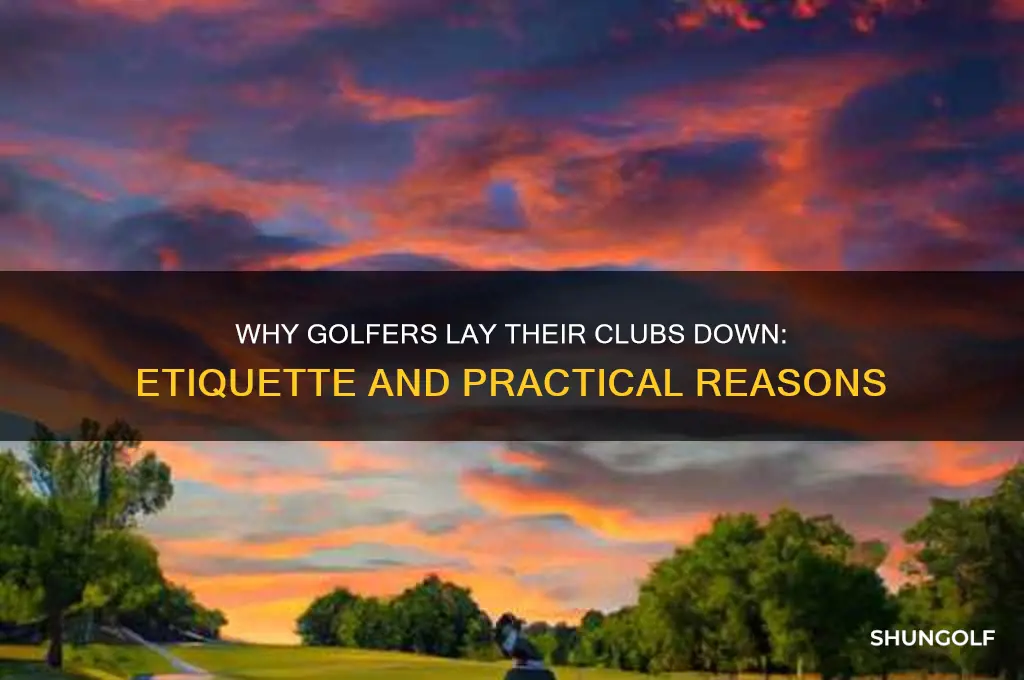 why would a golfer lay his club down