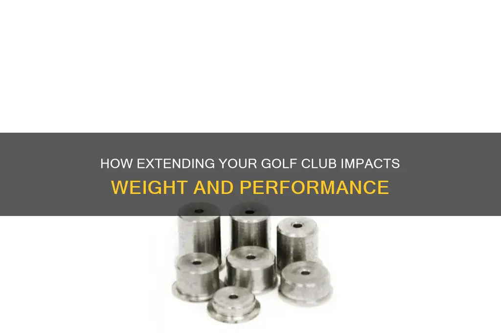will extending golf club 1 affect weiggt