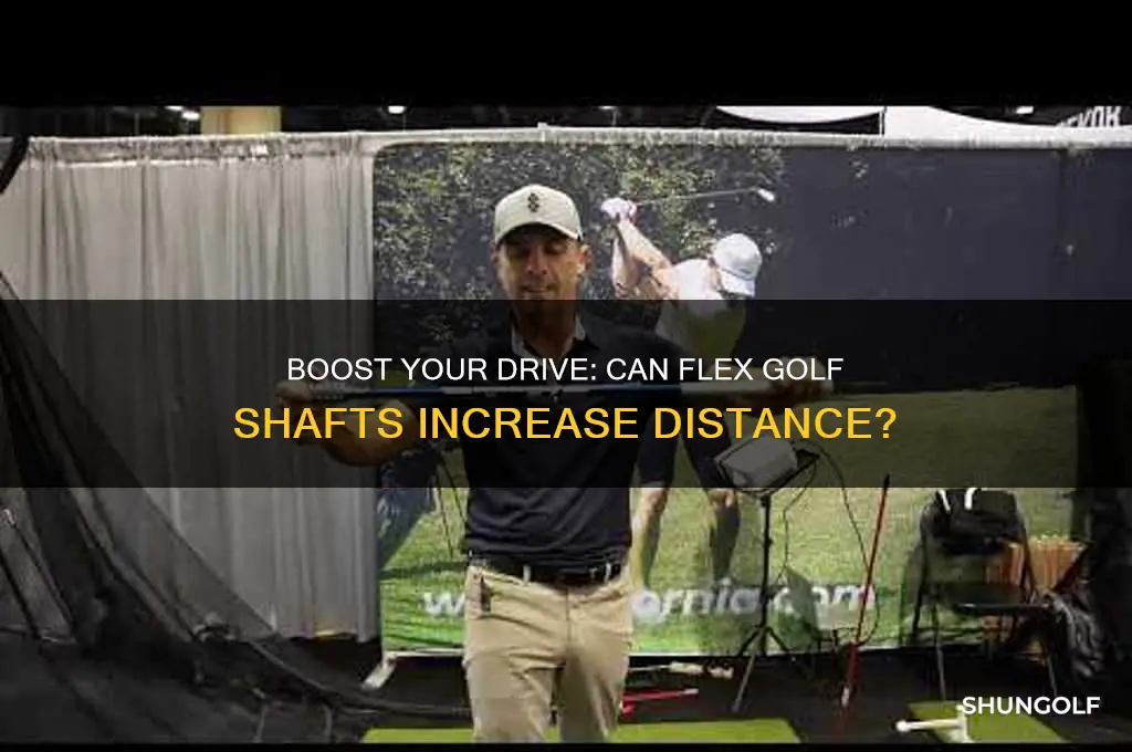 will flex golf shaft increase my distance