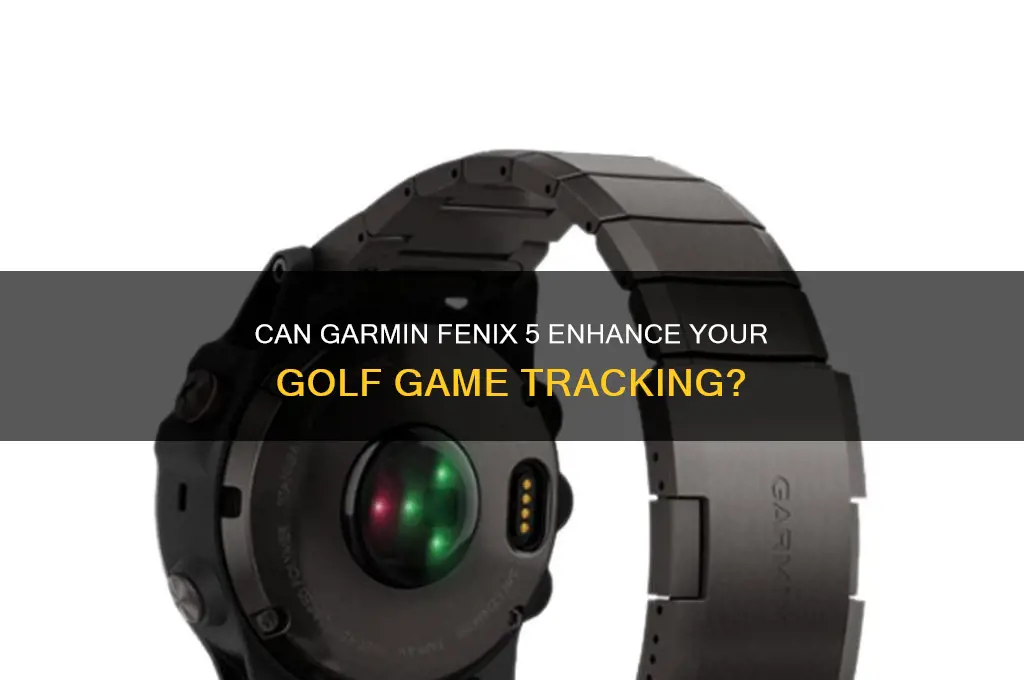 will garmin fenix 5 track golf