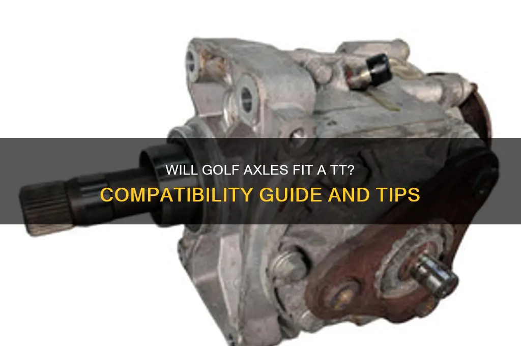 will golf axles fit tt