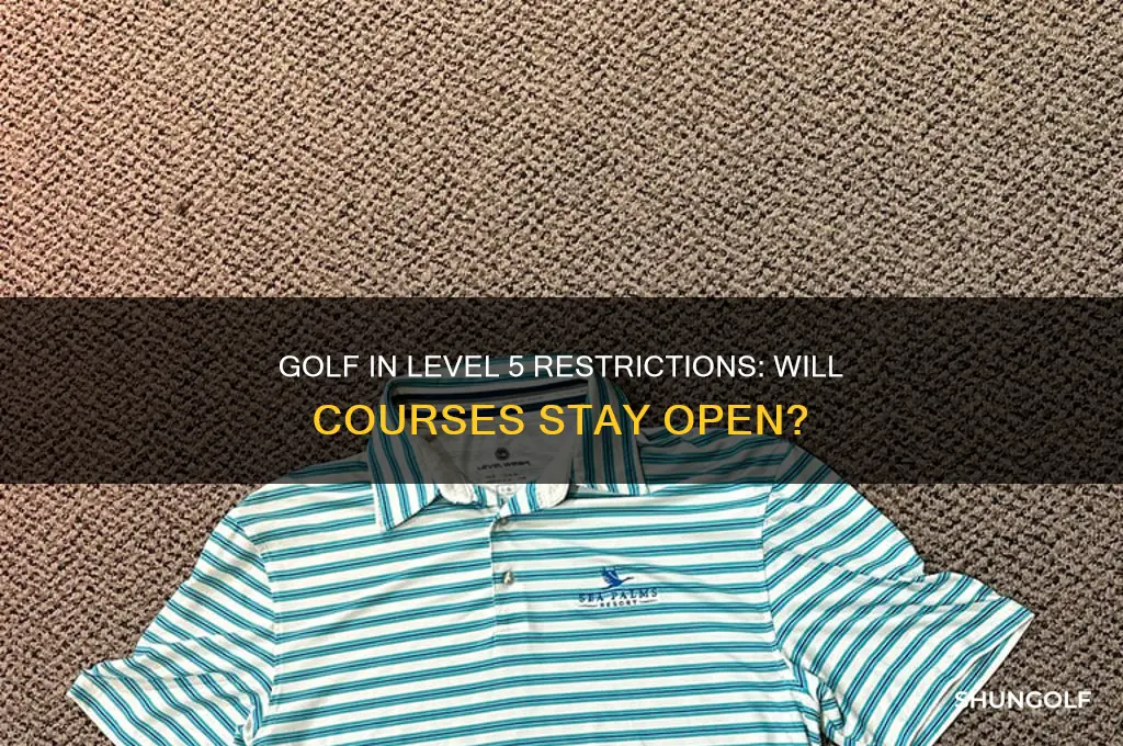 will golf be allowed in level 5