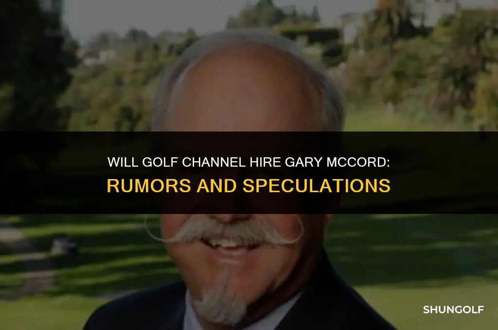 will golf channel hire gary mccord