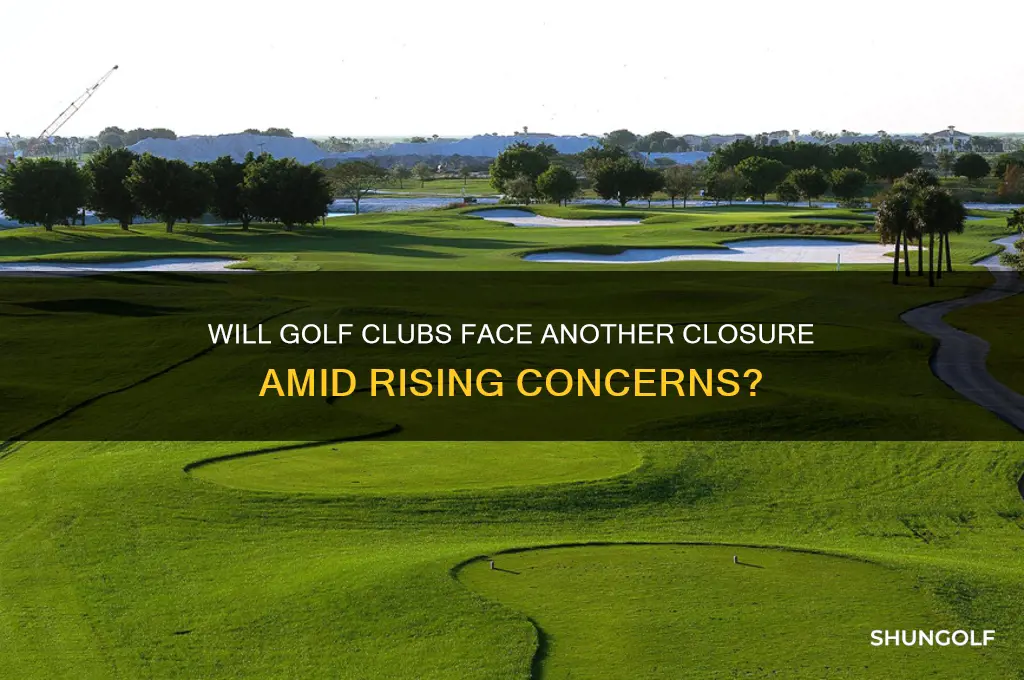will golf clubs be closed again