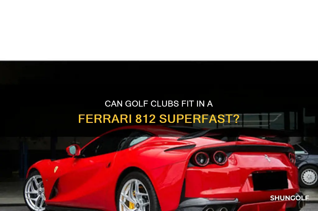 will golf clubs fit in a ferrari 812 superfast