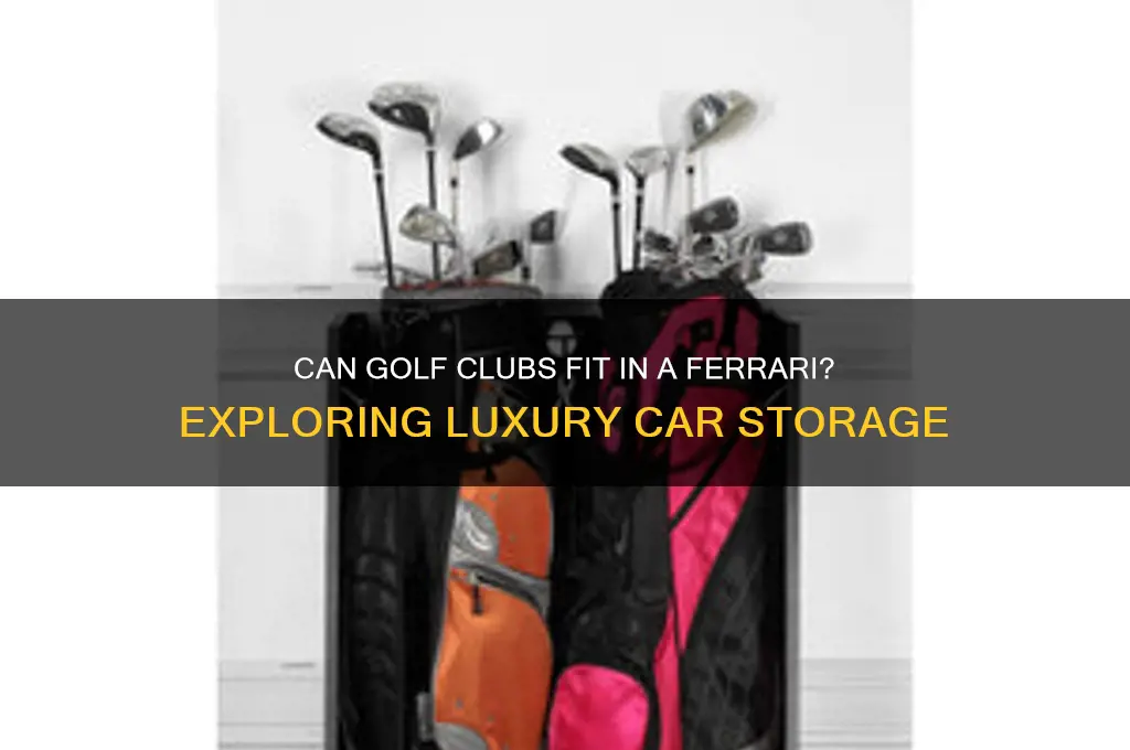 will golf clubs fit in a ferrari